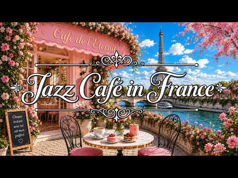 🍃 Jazz Café in France 🗼 Gentle French Café Jazz for Focus, Relaxation & Peaceful Moments