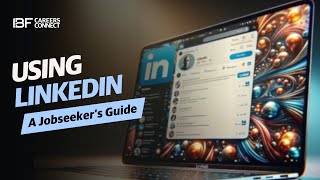 A Jobseeker's Guide To Using LinkedIn