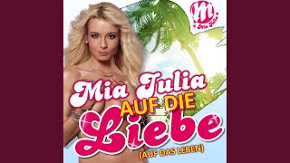 Video thumbnail of "Mia Julia - Auf die Liebe (Auf das Leben)"