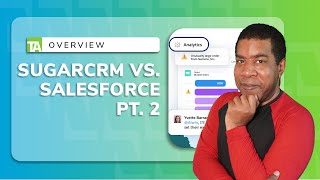 Sugarcrm Vs Salesforce Part. 2 - Comparing Features, Benefits More