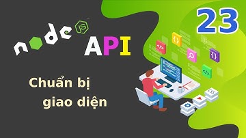 Xây dựng API với NodeJS - 23 Chuẩn bị giao diện