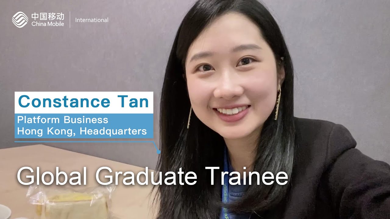 China Mobile International  - Global Graduate Trainee Alumni Sharing