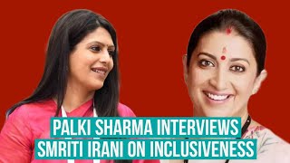 Palki Sharma Upadhyay and Smriti Irani | Interview | Reinforcing the power of inclusiveness