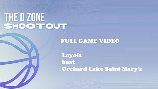 The D Zone Basketball Shootout:  Loyola beat Orchard Lake Saint Mary's