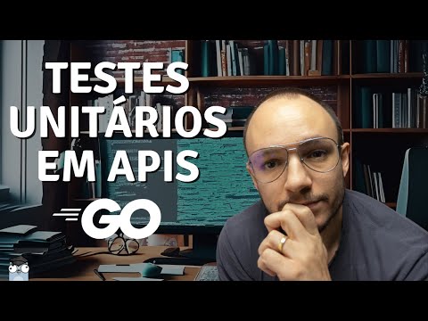 Como escrever teste unitário para APIs em Go