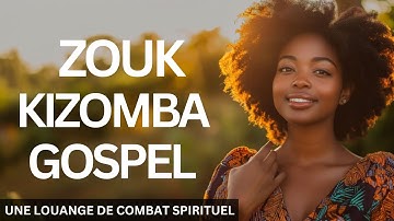 Zouk Kizomba Gospel | Une Louange de Combat Spirituel Qui Brise les Chaînes
