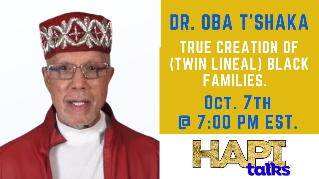 ⁣HAPI Talks with Dr. Oba T’Shaka about the true creation of (Twin Lineal) Black Families