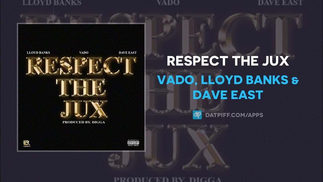 Vado, Lloyd Banks & Dave East - Respect The Jux (AUDIO) Vado, Lloyd Banks & Dave East - Respect The Jux (AUDIO)