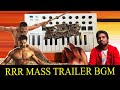 RRR - Mass Trailer Bgm By Raj Bharath | Arturia | Jr NTR | Ram Charan | M Keeravani | Rajamouli