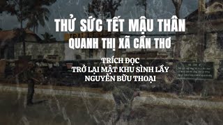 Thử sức tết Mậu thân quanh thị xã Cần thơ - Nguyễn Bữu Thoại - Phần 1