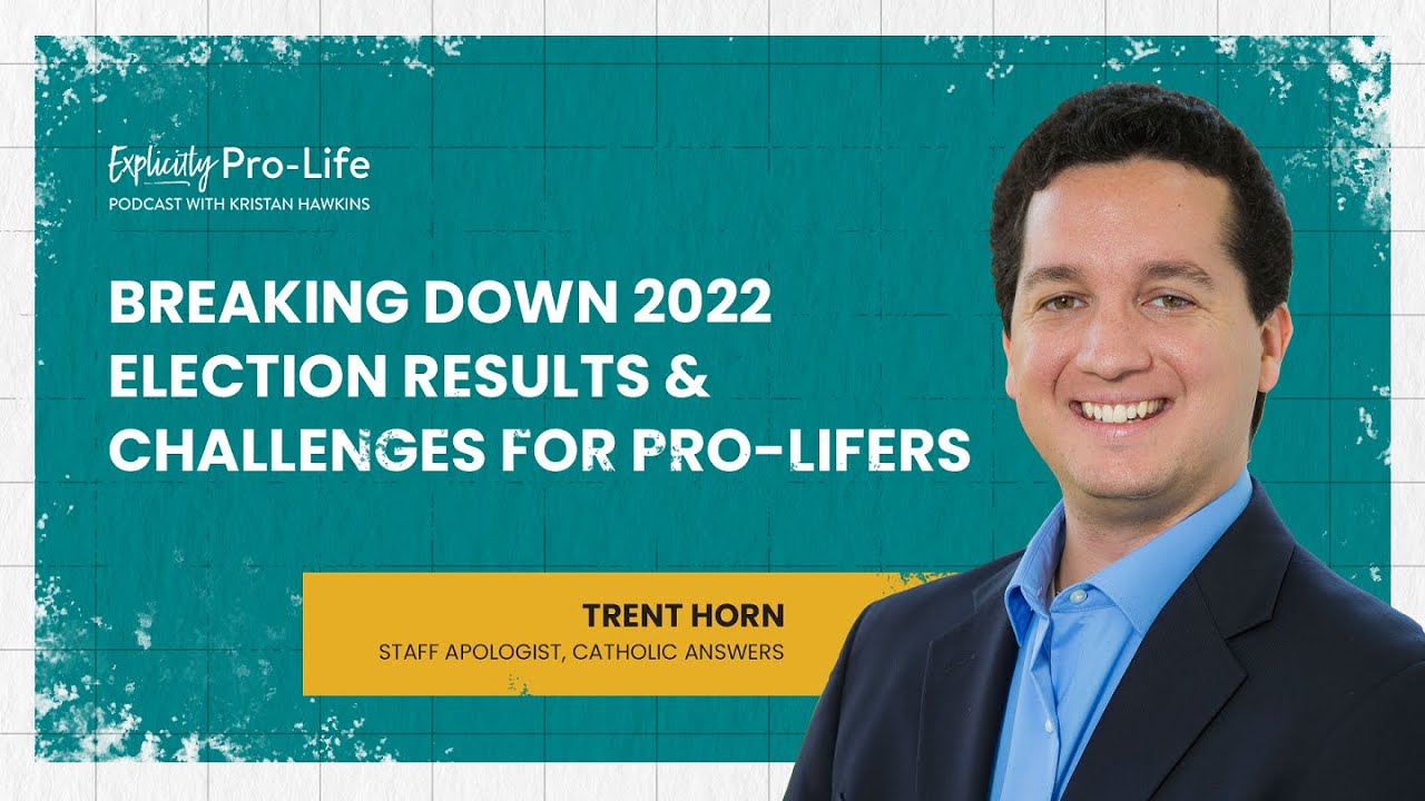 Breaking Down 2022 Election Results & Challenges for Pro-Lifers | Trent Horn | Episode 172