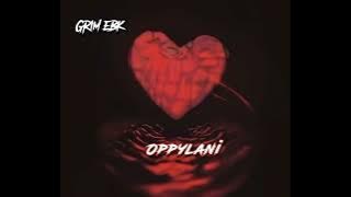 Grim Ebk - Oppylani [ Boo’d Up Wit Opps Girl On Opps Bloxk ]