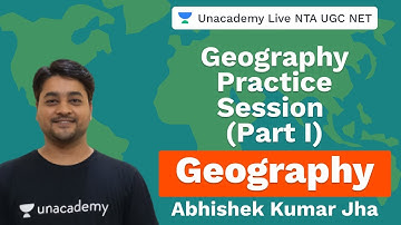 Geography Practice Session (Part I) | Geography | Unacademy Live NTA UGC NET | Abhishek kumar Jha