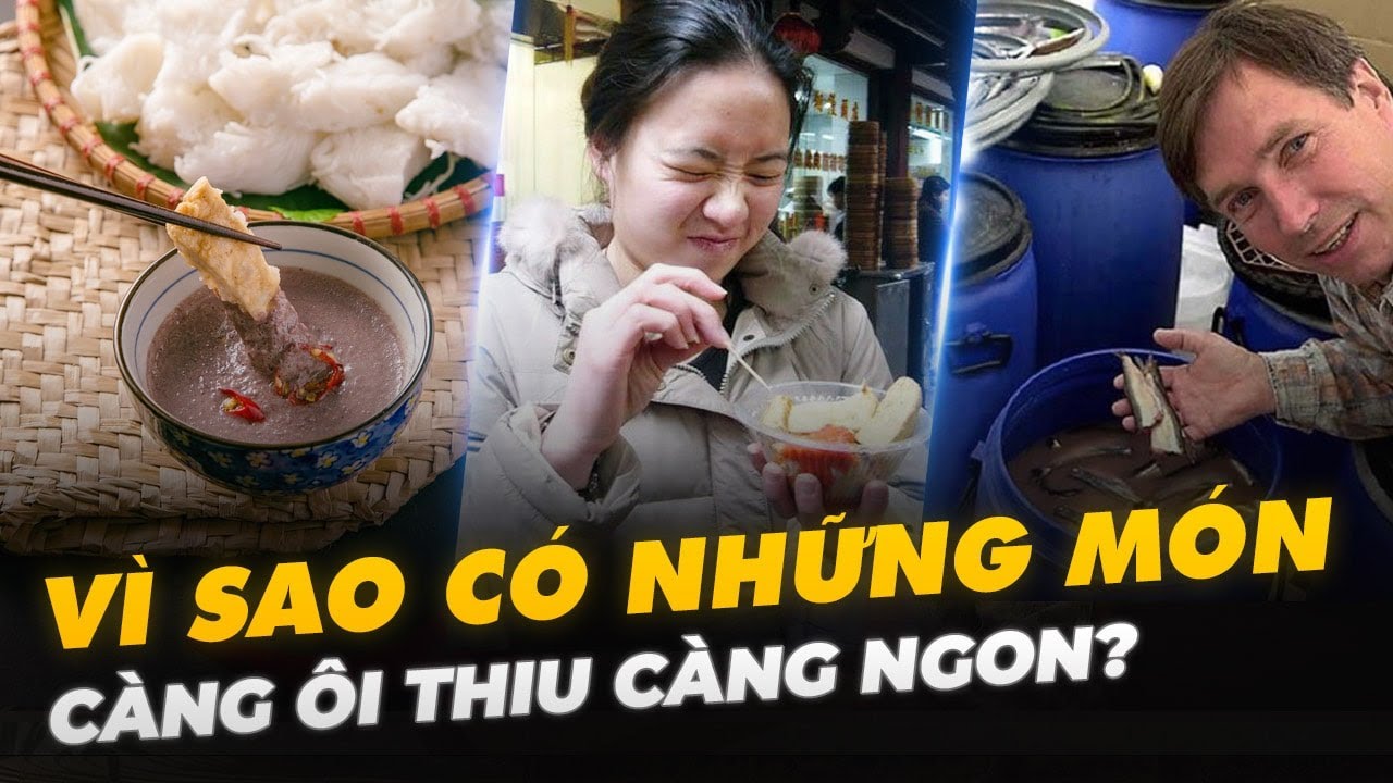 VÌ SAO CÓ NHỮNG MÓN CÀNG ÔI THIU CÀNG NGON?