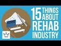 15 Things You Didn't Know About The Rehab Industry