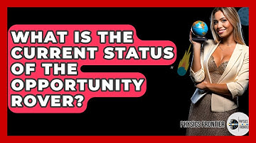 What Is The Current Status Of The Opportunity Rover? - Physics Frontier