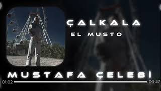 El Musto - Çalkala ( Mustafa Çelebi Remix)