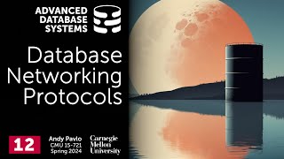 S2024 #12 - Database Networking Protocols (CMU Advanced Database Systems) by CMU Database Group 1,864 views 2 months ago 1 hour, 22 minutes