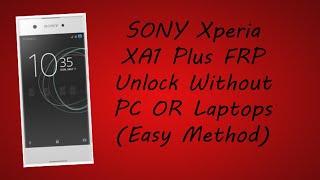 Sony XPERIA XA1 Plus Frp Bypass NO PC NO Laptops *Easy Method*