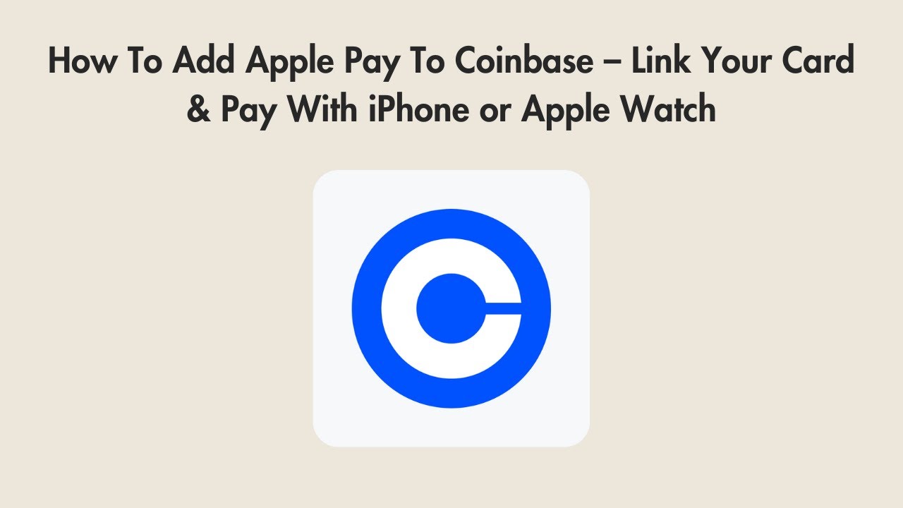 How To Add Apple Pay To Coinbase – Link Your Card & Pay With iPhone or  Apple Watch