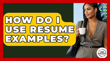 How Do I Use Resume Examples? - Job Success Network
