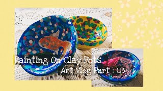 Painting On Clay Pots | Art Vlog (.  ᴗ .)