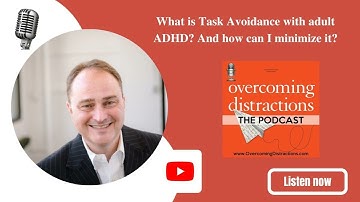 What Is Task Avoidance with adult ADHD? And how can I minimize it?