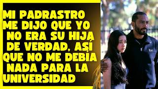 Mi padrastro me dijo que yo no era su hija de verdad, así que no me debía nada para la universidad