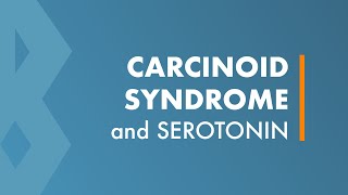 Carcinoid Syndrome and Serotonin