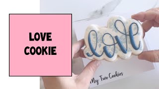 I “love” decorating sugar cookies! How to: flooding, airbrushing, and lettering