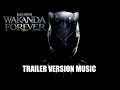 Black panther wakanda forever trailer music version