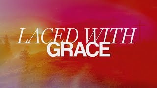 LACED IN GRACE | Bishop Kyle | 10am