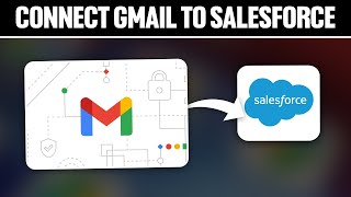 How To Connect Gmail To Salesforce ! (Full Tutorial)