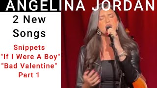 NEW SONGS !! Angelina Jordans' new Songs 'If I Were a Boy' and 'Bad Valentine' in parts and in full