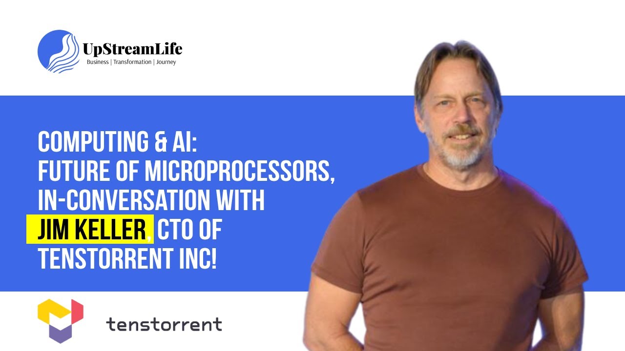 Computing & AI: Future of Microprocessors, In-conversation With Jim Keller, CTO of Tenstorrent Inc!