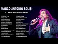 Marco Antonio Solis 30 Grandes Canciones Del Recuerdo Marco Antonio Solis Baladas Romantica Exitos