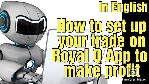 How to set up your trade on Royal Q App to make profit