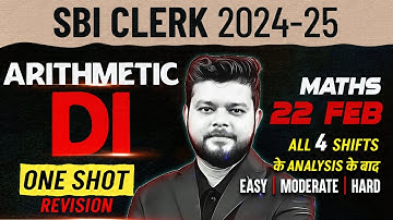 SBI Clerk 2024-25 | Arithmetic & DI | One Shot Based on 22 FEB Exam Analysis By Siddharth Sir