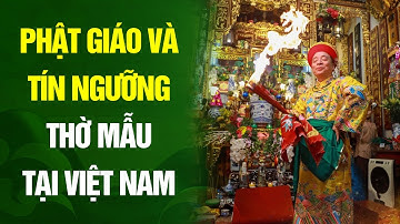Phật giáo và tín ngưỡng thờ mẫu tại Việt Nam | Dưới bóng Bồ Đề