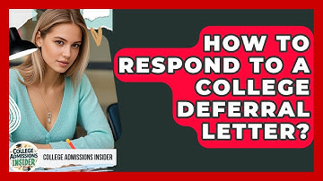 How To Respond To A College Deferral Letter? - College Admissions Insider