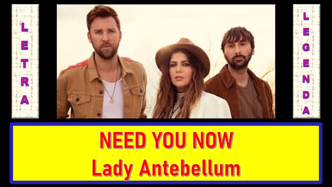 Lady Antebellum - Need You Now (Tradução/Legendado) 