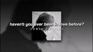 Lewis Capaldi, Haven't You Ever Been In Love Before? | slowed   reverb |