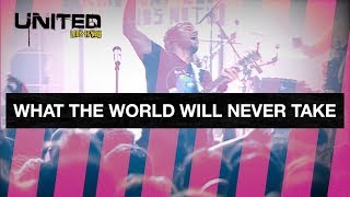 What The World Will Never Take - Hillsong UNITED - Look To You chords