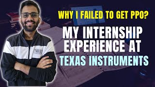 My Experience at Texas Instruments, India|| Why I failed to get the PPO(Pre Placement Offer)from TI