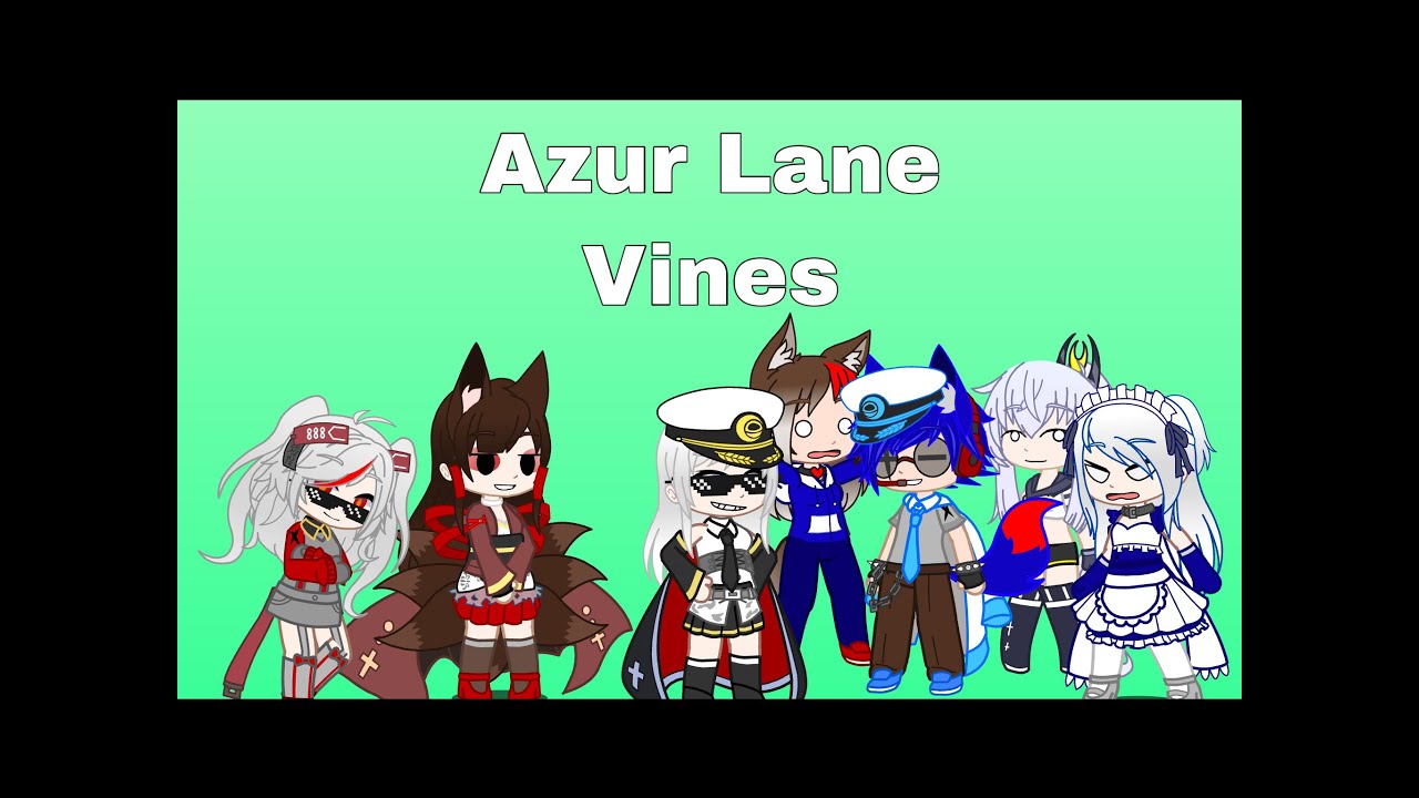 Azur Lane Vines // Gacha Club // Azur Lane // Vines - YouTube