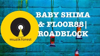 BABY SHIMA & FLOOR88| ROADBLOCK LIRIK 2018