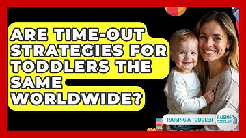 Are Time-out Strategies For Toddlers The Same Worldwide? - Raising A Toddler