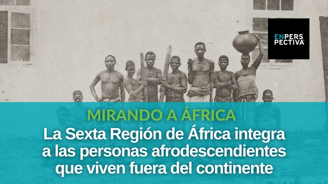 Sexta Región de África: ¿Qué finalidad tiene esta representación de la diáspora africana?