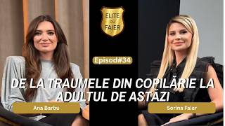 Ana Barbu: 'From Childhood Trauma to the Adult of Today' | Elite cu Faier ep.34 Ana Barbu: 'From Childhood Trauma to the Adult of Today' | Elite cu Faier ep.34