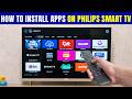 How to Install Apps on Philips Smart TV (Android TV, Google TV &amp; Saphi) | Download Apps Easily